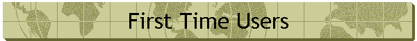 First Time Users