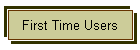 First Time Users